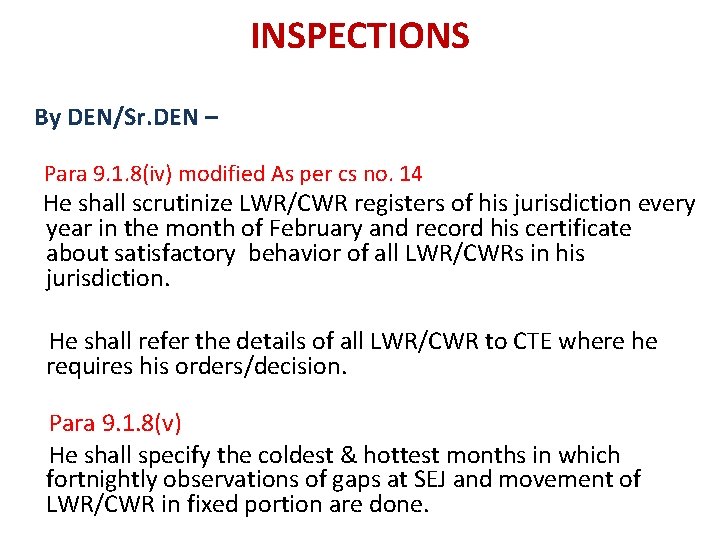 INSPECTIONS By DEN/Sr. DEN – Para 9. 1. 8(iv) modified As per cs no. INSPECTIONS By DEN/Sr. DEN – Para 9. 1. 8(iv) modified As per cs no.