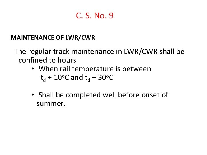 C. S. No. 9 MAINTENANCE OF LWR/CWR The regular track maintenance in LWR/CWR shall C. S. No. 9 MAINTENANCE OF LWR/CWR The regular track maintenance in LWR/CWR shall