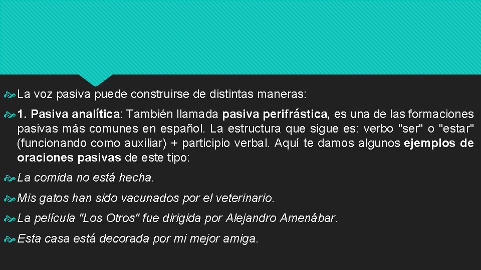 La voz pasiva puede construirse de distintas maneras: 1. Pasiva analítica: También llamada