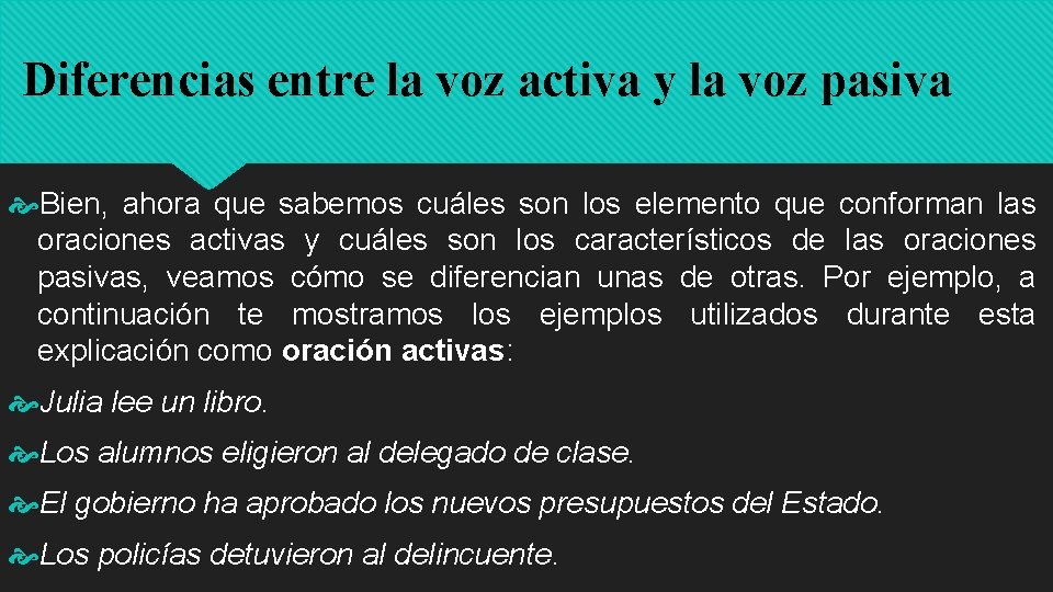 Diferencias entre la voz activa y la voz pasiva Bien, ahora que sabemos cuáles