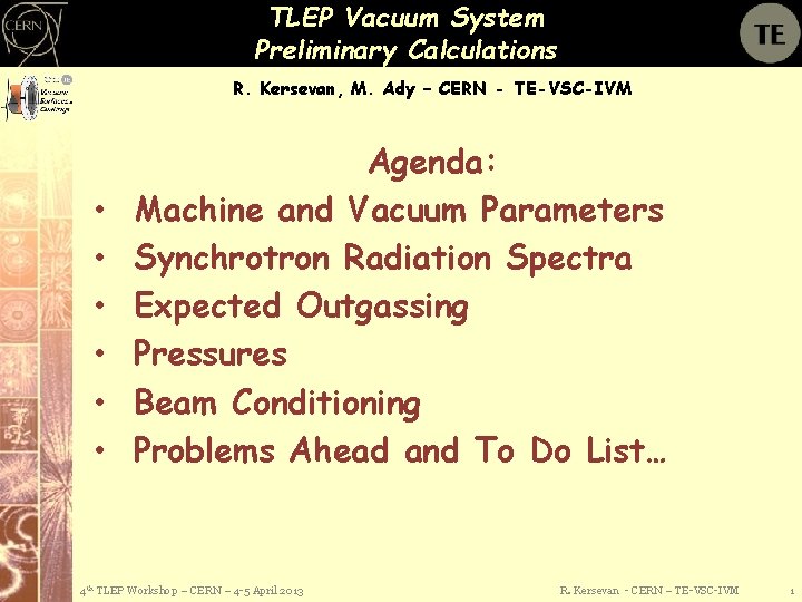 TLEP Vacuum System Preliminary Calculations R. Kersevan, M. Ady – CERN - TE-VSC-IVM •