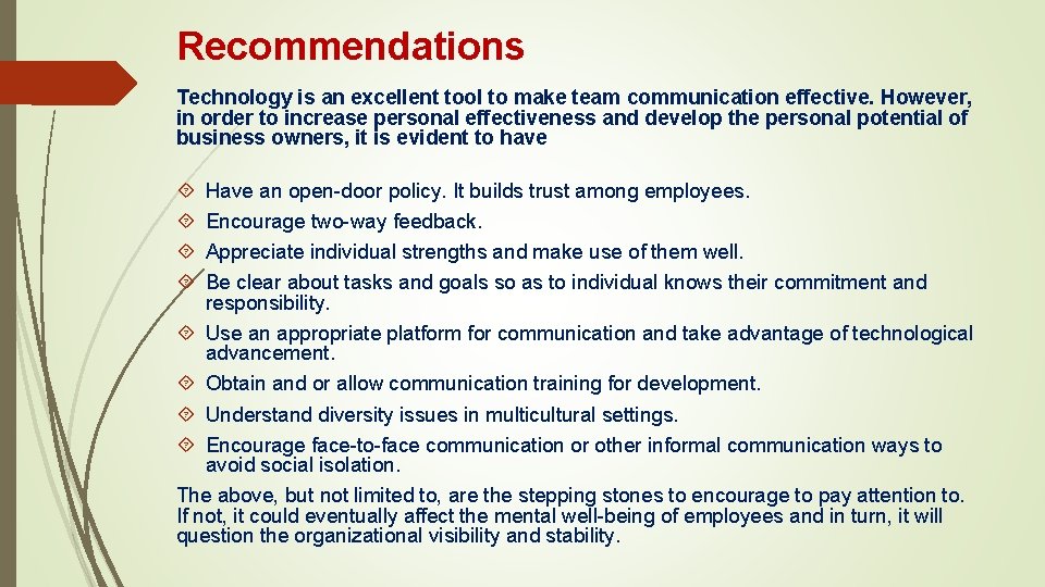 Recommendations Technology is an excellent tool to make team communication effective. However, in order