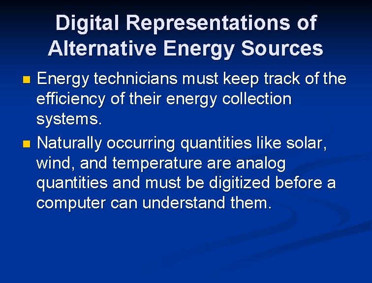 Digital Representations of Alternative Energy Sources Energy technicians must keep track of the efficiency