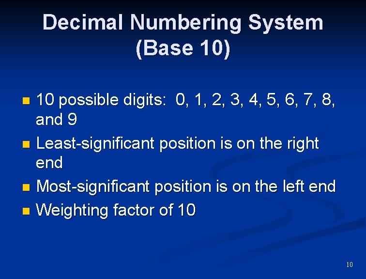 Decimal Numbering System (Base 10) 10 possible digits: 0, 1, 2, 3, 4, 5,