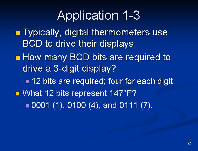 Application 1 -3 Typically, digital thermometers use BCD to drive their displays n How