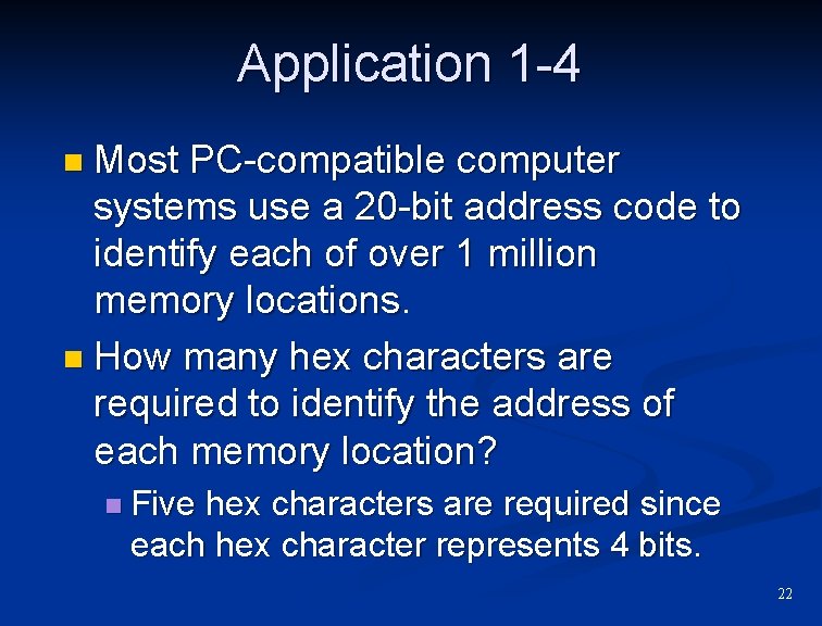 Application 1 -4 Most PC-compatible computer systems use a 20 -bit address code to