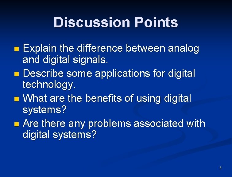 Discussion Points Explain the difference between analog and digital signals. n Describe some applications