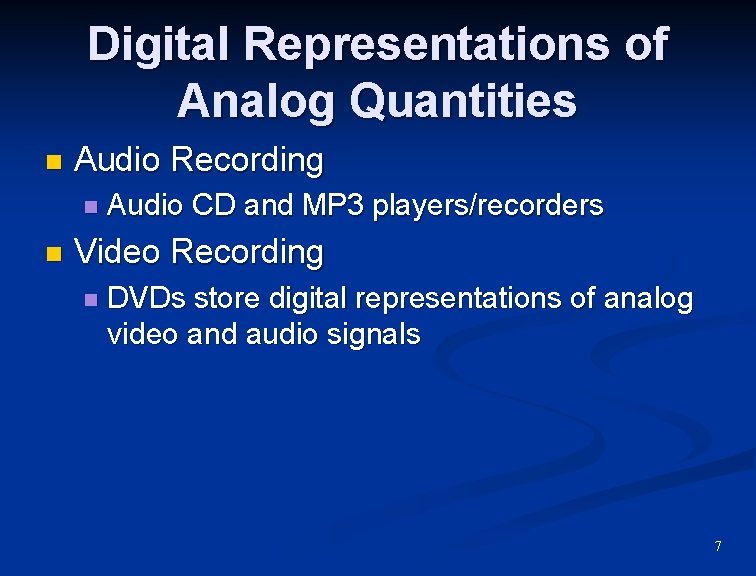 Digital Representations of Analog Quantities n Audio Recording n n Audio CD and MP