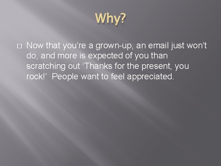 Why? � Now that you’re a grown-up, an email just won’t do, and more