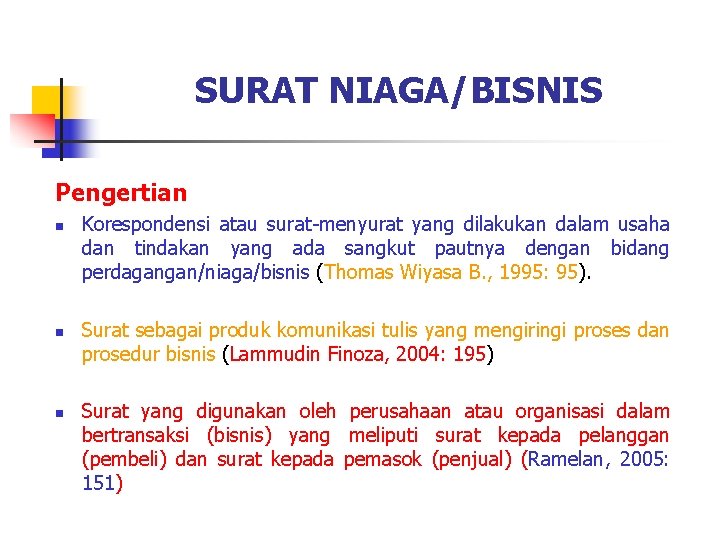 SURAT NIAGA/BISNIS Pengertian n Korespondensi atau surat-menyurat yang dilakukan dalam usaha dan tindakan yang