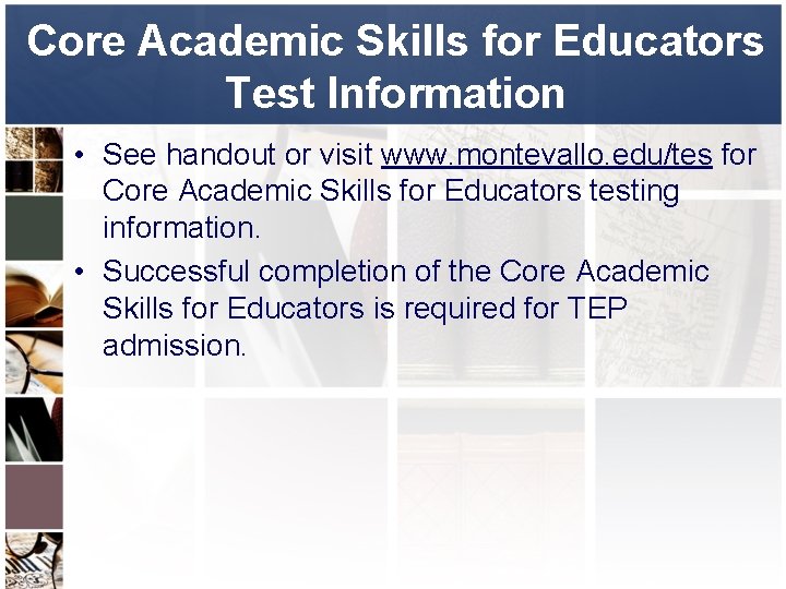 Core Academic Skills for Educators Test Information • See handout or visit www. montevallo.