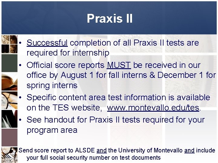 Praxis II • Successful completion of all Praxis II tests are required for internship