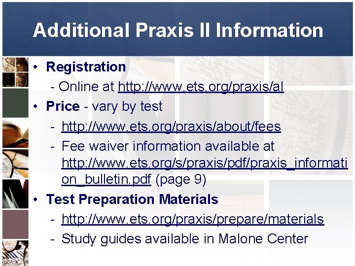 Additional Praxis II Information • Registration - Online at http: //www. ets. org/praxis/al •