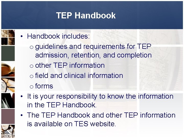 TEP Handbook • Handbook includes: o guidelines and requirements for TEP admission, retention, and