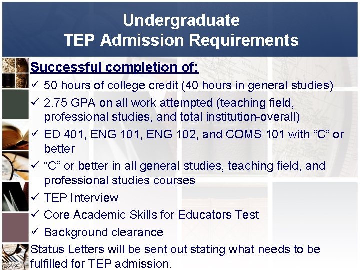 Undergraduate TEP Admission Requirements Successful completion of: ü 50 hours of college credit (40