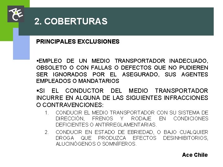 2. COBERTURAS PRINCIPALES EXCLUSIONES §EMPLEO DE UN MEDIO TRANSPORTADOR INADECUADO, OBSOLETO O CON FALLAS 2. COBERTURAS PRINCIPALES EXCLUSIONES §EMPLEO DE UN MEDIO TRANSPORTADOR INADECUADO, OBSOLETO O CON FALLAS