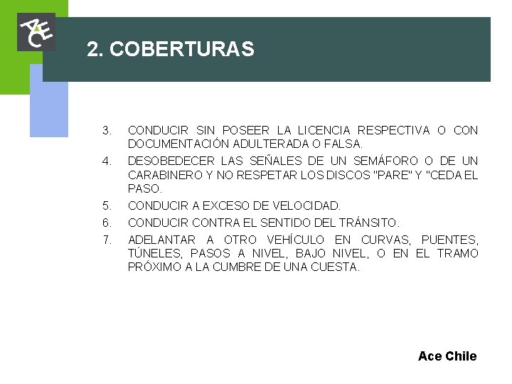 2. COBERTURAS 3. CONDUCIR SIN POSEER LA LICENCIA RESPECTIVA O CON DOCUMENTACIÓN ADULTERADA O 2. COBERTURAS 3. CONDUCIR SIN POSEER LA LICENCIA RESPECTIVA O CON DOCUMENTACIÓN ADULTERADA O