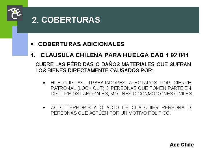 2. COBERTURAS § COBERTURAS ADICIONALES 1. CLAUSULA CHILENA PARA HUELGA CAD 1 92 041 2. COBERTURAS § COBERTURAS ADICIONALES 1. CLAUSULA CHILENA PARA HUELGA CAD 1 92 041