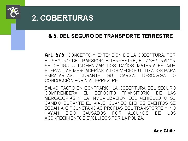 2. COBERTURAS & 5. DEL SEGURO DE TRANSPORTE TERRESTRE Art. 575. CONCEPTO Y EXTENSIÓN 2. COBERTURAS & 5. DEL SEGURO DE TRANSPORTE TERRESTRE Art. 575. CONCEPTO Y EXTENSIÓN