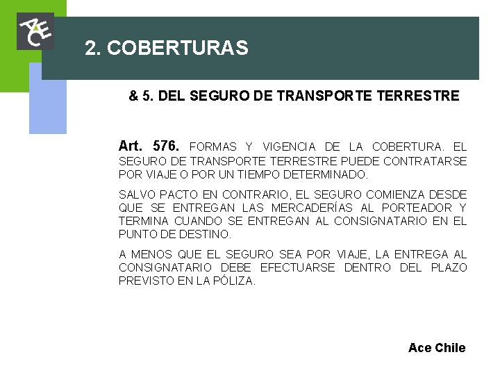 2. COBERTURAS & 5. DEL SEGURO DE TRANSPORTE TERRESTRE Art. 576. FORMAS Y VIGENCIA 2. COBERTURAS & 5. DEL SEGURO DE TRANSPORTE TERRESTRE Art. 576. FORMAS Y VIGENCIA