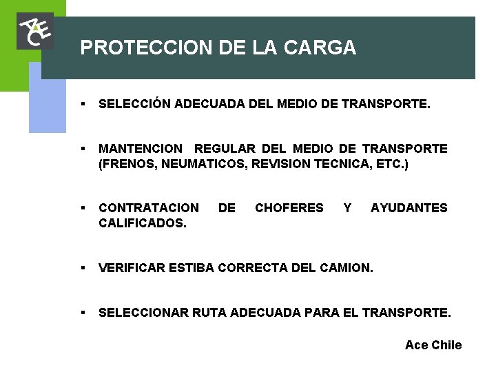 PROTECCION DE LA CARGA § SELECCIÓN ADECUADA DEL MEDIO DE TRANSPORTE. § MANTENCION REGULAR PROTECCION DE LA CARGA § SELECCIÓN ADECUADA DEL MEDIO DE TRANSPORTE. § MANTENCION REGULAR