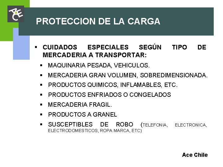 PROTECCION DE LA CARGA § CUIDADOS ESPECIALES SEGÚN MERCADERIA A TRANSPORTAR: TIPO DE § PROTECCION DE LA CARGA § CUIDADOS ESPECIALES SEGÚN MERCADERIA A TRANSPORTAR: TIPO DE §