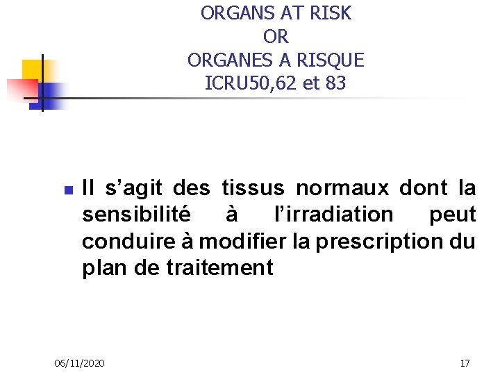 ORGANS AT RISK OR ORGANES A RISQUE ICRU 50, 62 et 83 n Il