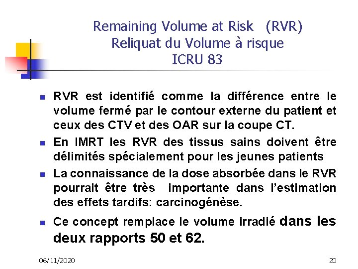 Remaining Volume at Risk (RVR) Reliquat du Volume à risque ICRU 83 n n