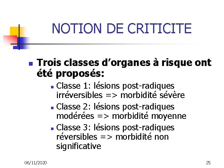 NOTION DE CRITICITE n Trois classes d’organes à risque ont été proposés: Classe 1: