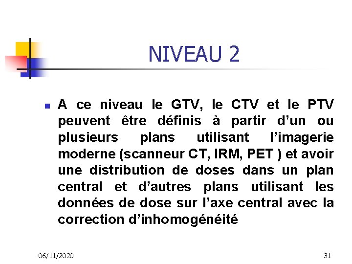 NIVEAU 2 n A ce niveau le GTV, le CTV et le PTV peuvent