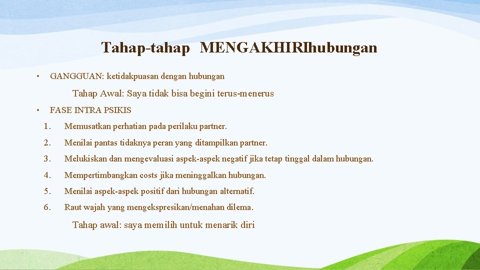 Tahap-tahap MENGAKHIRI hubungan • GANGGUAN: ketidakpuasan dengan hubungan Tahap Awal: Saya tidak bisa begini