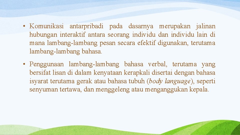  • Komunikasi antarpribadi pada dasarnya merupakan jalinan hubungan interaktif antara seorang individu dan