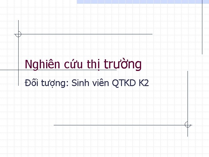 Nghiên cứu thị trường Đối tượng: Sinh viên QTKD K 2 