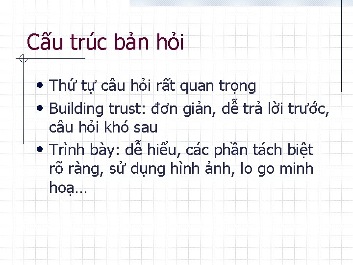 Cấu trúc bản hỏi • Thứ tự câu hỏi rất quan trọng • Building