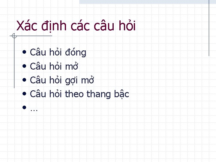 Xác định các câu hỏi • • • Câu Câu … hỏi hỏi đóng