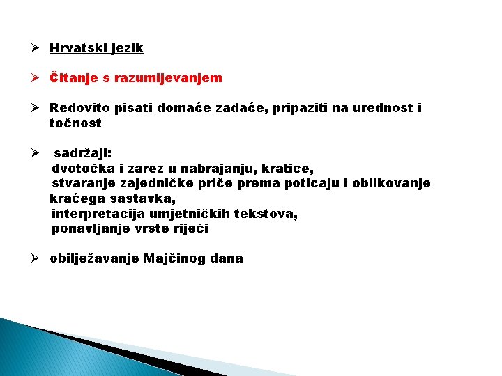Ø Hrvatski jezik Ø Čitanje s razumijevanjem Ø Redovito pisati domaće zadaće, pripaziti na