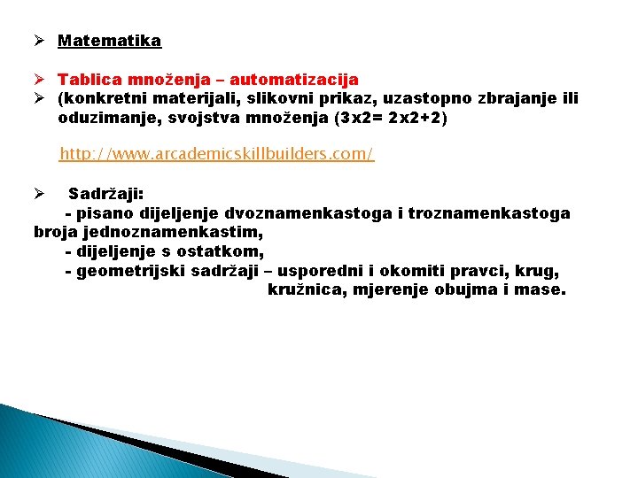 Ø Matematika Ø Tablica množenja – automatizacija Ø (konkretni materijali, slikovni prikaz, uzastopno zbrajanje