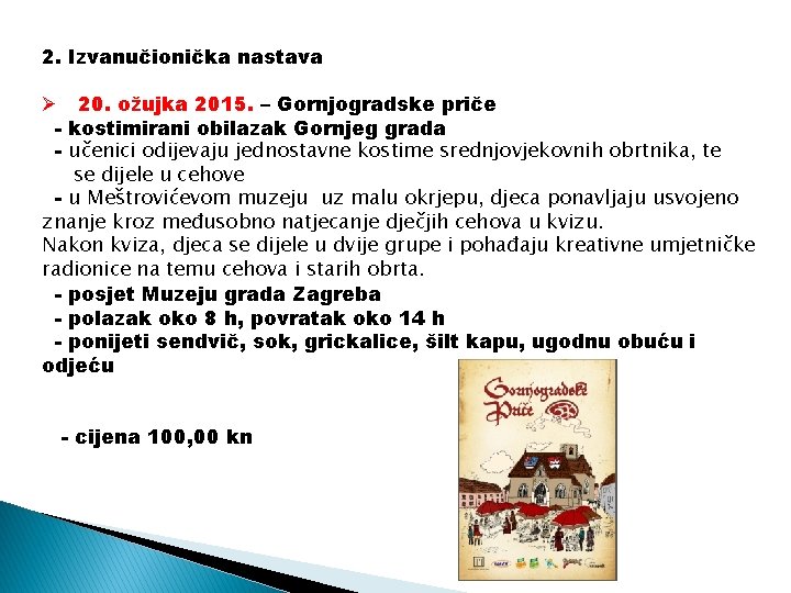 2. Izvanučionička nastava Ø 20. ožujka 2015. – Gornjogradske priče - kostimirani obilazak Gornjeg