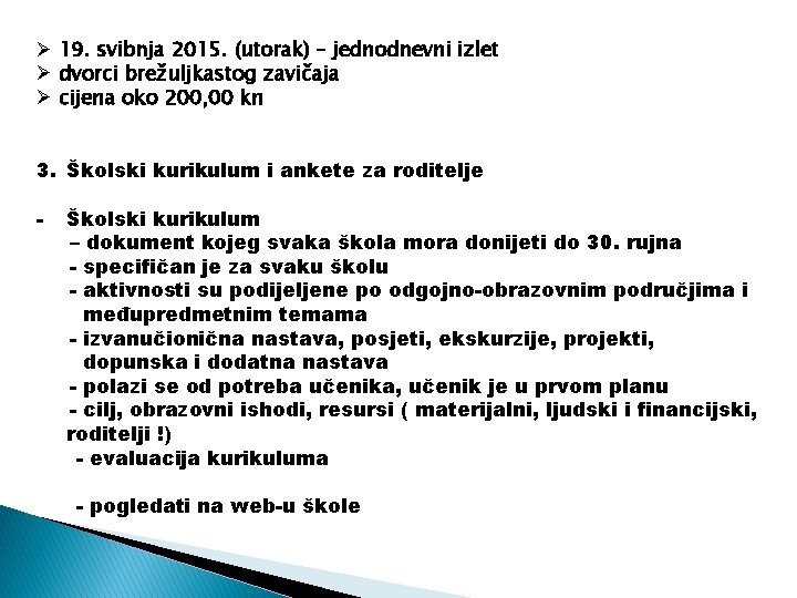 Ø 19. svibnja 2015. (utorak) – jednodnevni izlet Ø dvorci brežuljkastog zavičaja Ø cijena
