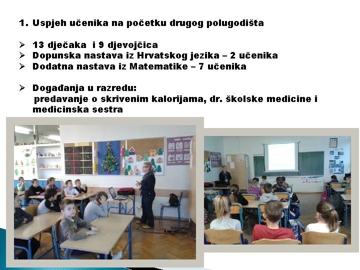 1. Uspjeh učenika na početku drugog polugodišta Ø 13 dječaka i 9 djevojčica Ø