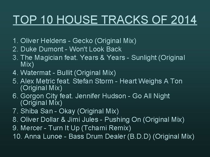 TOP 10 HOUSE TRACKS OF 2014 1. Oliver Heldens - Gecko (Original Mix) 2.