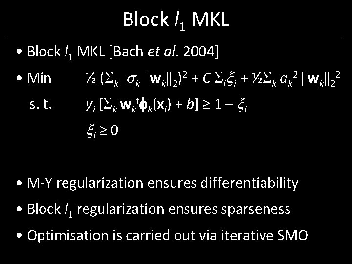 Block l 1 MKL • Block l 1 MKL [Bach et al. 2004] •