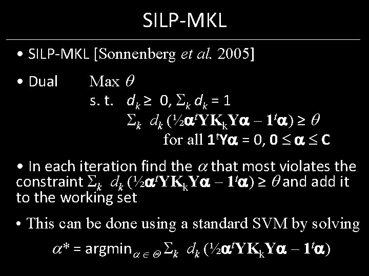 SILP-MKL • SILP-MKL [Sonnenberg et al. 2005] • Dual Max s. t. dk ≥