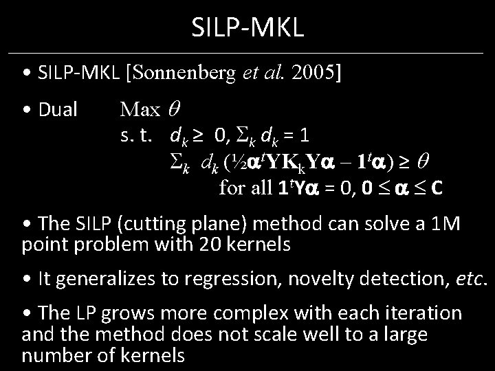 SILP-MKL • SILP-MKL [Sonnenberg et al. 2005] • Dual Max s. t. dk ≥