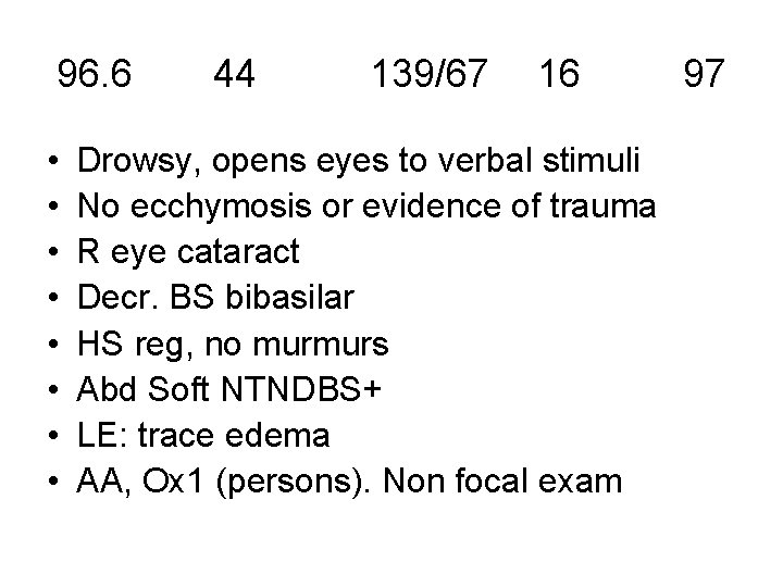 96. 6 • • 44 139/67 16 Drowsy, opens eyes to verbal stimuli No