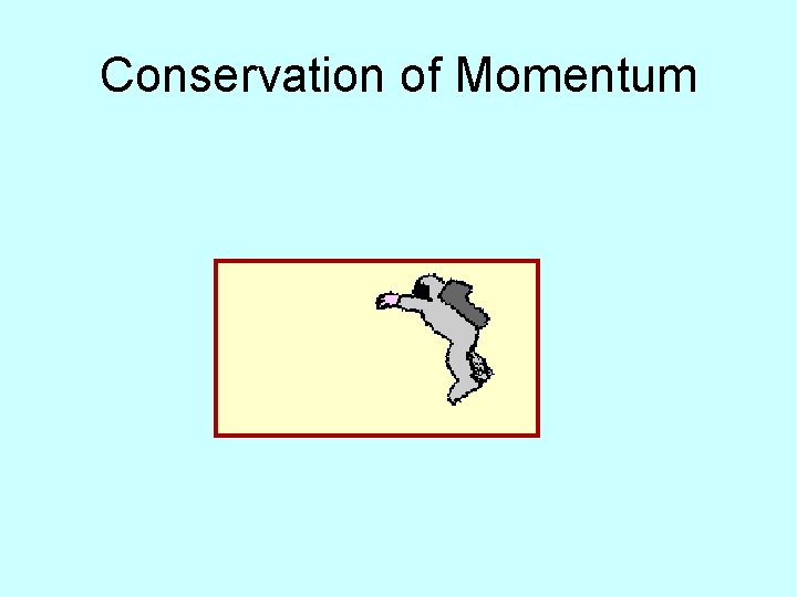 Conservation of Momentum 