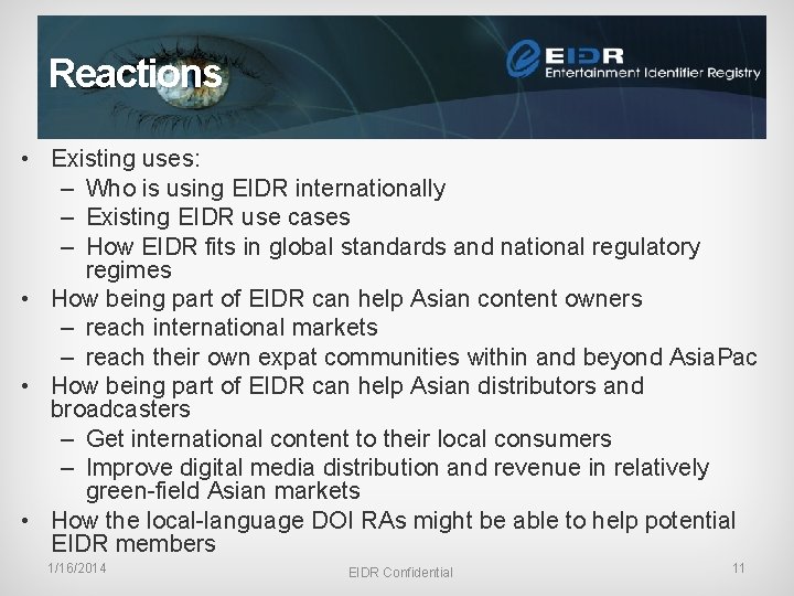 Reactions • Existing uses: – Who is using EIDR internationally – Existing EIDR use