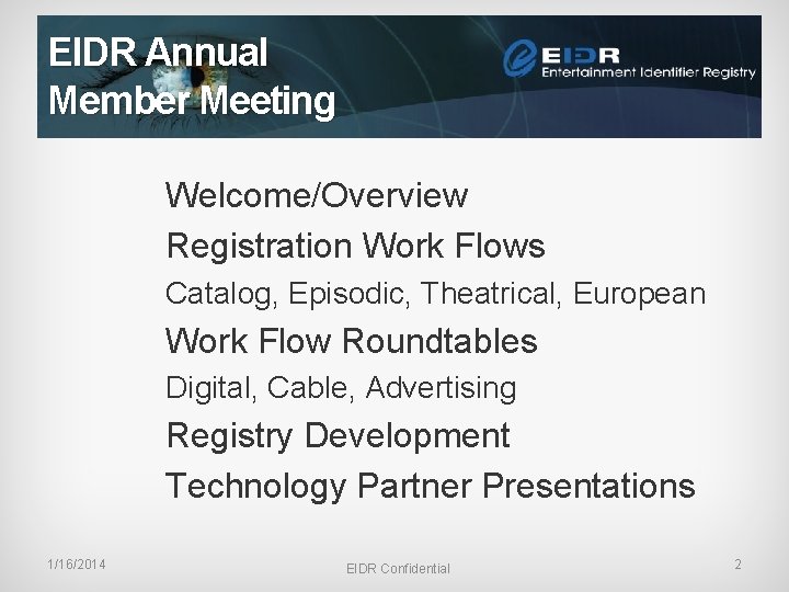 EIDR Annual Member Meeting Welcome/Overview Registration Work Flows Catalog, Episodic, Theatrical, European Work Flow