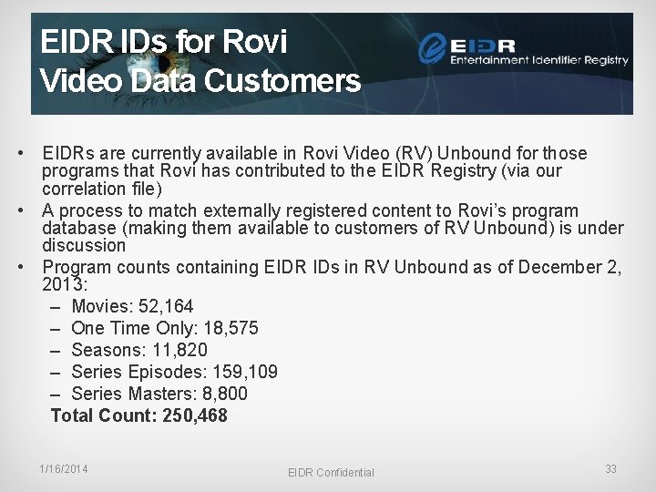 EIDR IDs for Rovi Video Data Customers • EIDRs are currently available in Rovi