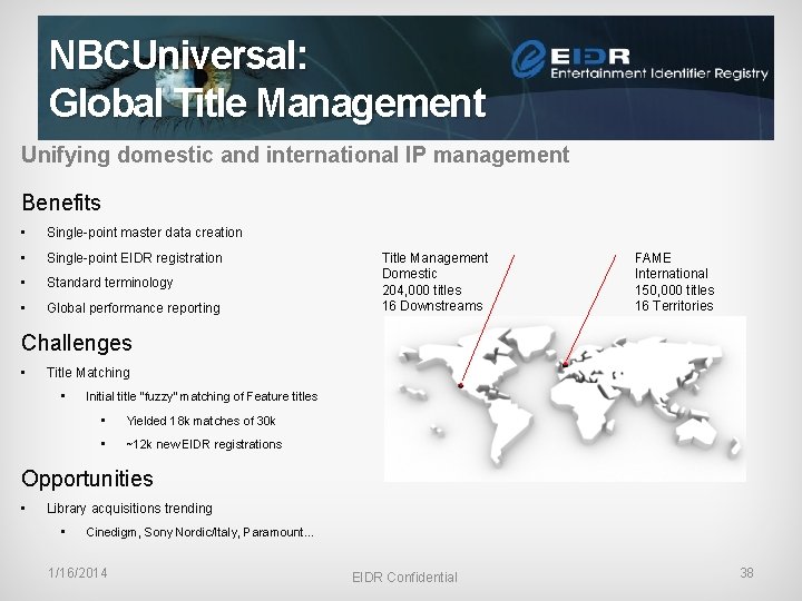 NBCUniversal: Global Title Management Unifying domestic and international IP management Benefits • Single-point master